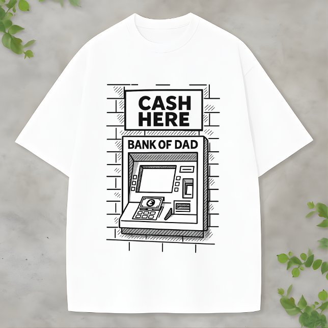 Humorous "Bank of Dad" for Fun-Loving Parents T Shirt (Skapare uppladdad)