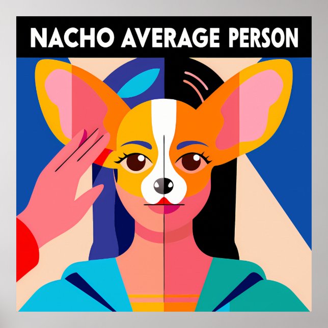 Humorous "Nacho Average Person" Chihuahua Blend Poster (Framsidan)