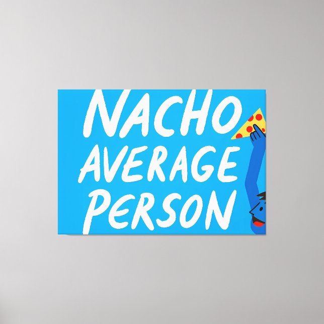Humorous "Nacho Average Person" Food Pun Canvastryck (Framsida)