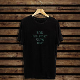 Humorous Snarky Wording Green Font T Shirt