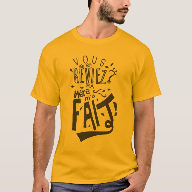 Humour slogan vous_en_reviez_ma_mere_fait_citation t shirt (Framsida)