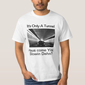 Humourous Pittsburgh- It's Only A Tunnel T-Shirt