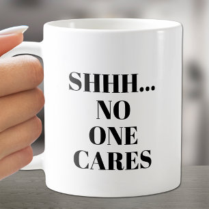 Humous SHHH... Ingen Cares Coffee Mugg