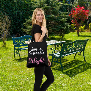 Humous simple Iam a sarcastic Delight Tygkasse