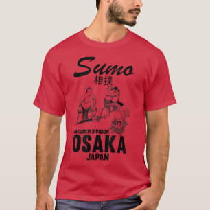 Humous Sumo Wrestler Judo Osaka Japan Wrestler S T Shirt