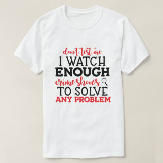 Humous True Crime Watcher T Shirt