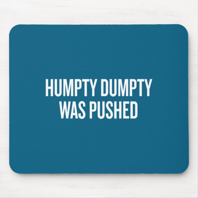 Humpty Dumpty Was Pushed Funny Quote  Musmatta (Framsidan)