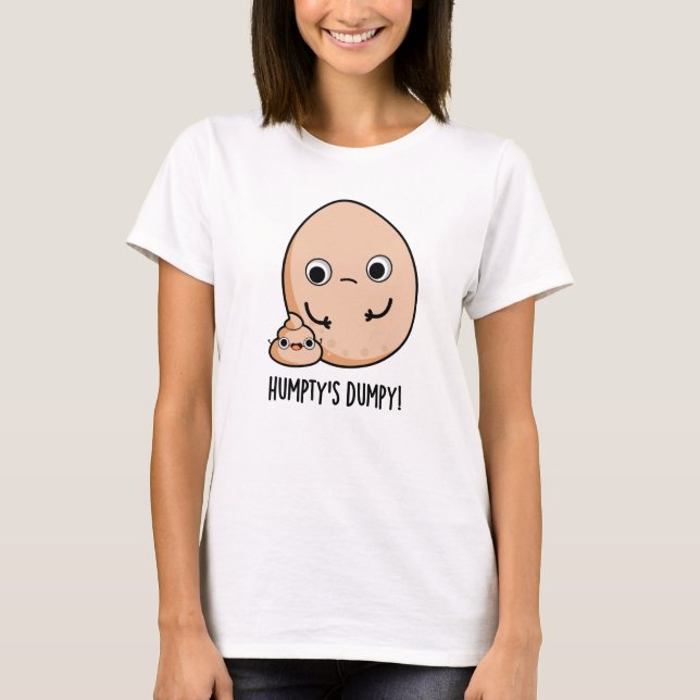 Humpty's Dumpy Funny Egg Poop Pun T Shirt (Framsida)