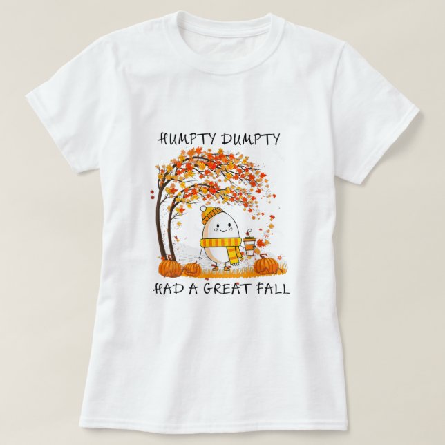 Humtig Dumpty hade en Underbar fallande Thanksgivi T Shirt (Design framsida)