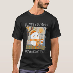 Humtig Dumpty hade en Underbar nedgång hösten Than T Shirt