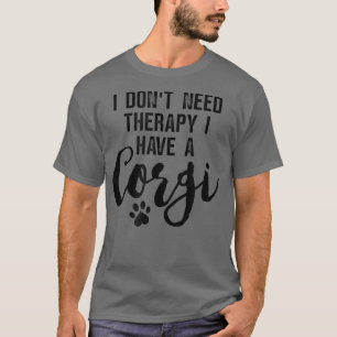 Hund älskare-gåvor som jag inte behöver terapi har t shirt