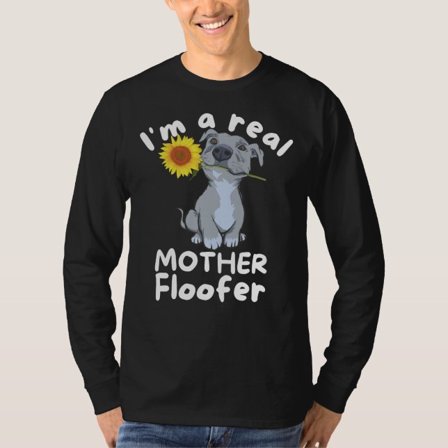 Hund älskare I M A Real Mor Floofer Pitbull T Shirt (Framsida)