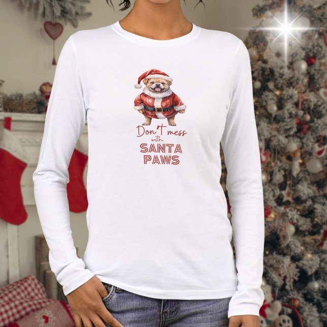 Hund älskare jul t shirt (White long sleeve tshirt with text "Don't mess with Santa Paws" and cute pug dog in Santa outfit)