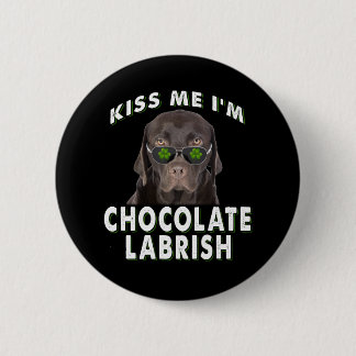 Hund älskare | Kiss Me Jag är Chocolate Labrish Knapp