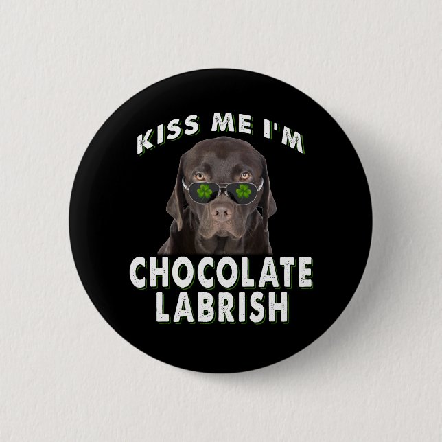Hund älskare | Kiss Me Jag är Chocolate Labrish Knapp (Framsida)