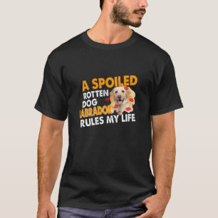 Hund älskare   Spoiled Rotten Labrador Regler Mitt T Shirt
