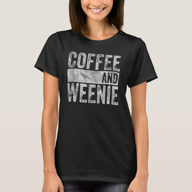 Hund Apparat Pet Owner Coffee and Weenie T Shirt (Framsida)