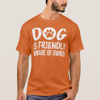 Hund är Friendly Beware för Owner Hund Funny Sarca T Shirt