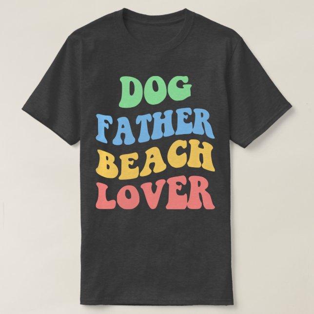 Hund Far Beach Älskare IV T Shirt (Design framsida)
