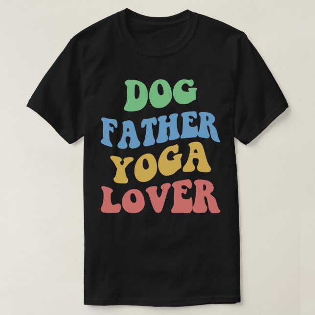 Hund Far Yoga Älskare IV T Shirt (Design framsida)