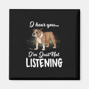 Hund Gift  Engelsk bulldog jag hör att du inte lys Magnet
