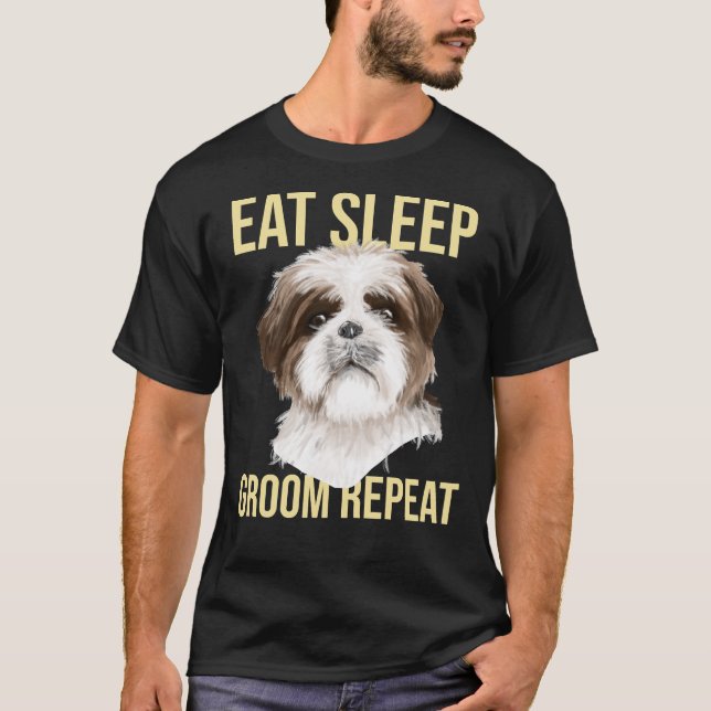 Hund Groomer Eat-viloläge Upprepa Shih Tzu T Shirt (Framsida)