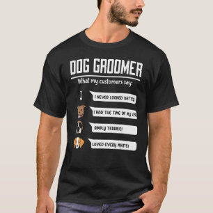 Hund Groomer Hund Grooming Salon What Mina kunder T Shirt