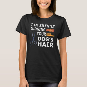 Hund Groomer Squad tyst dömer ditt Hund Hair T Shirt