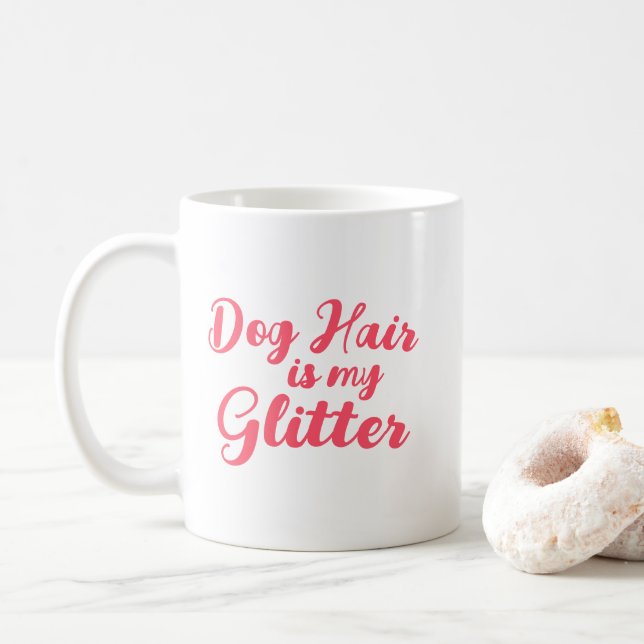 "Hund Hair är min Glitter" Kaffemugg (Med munk)