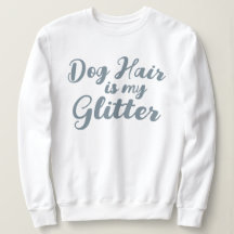 "Hund Hair är min Glitter"