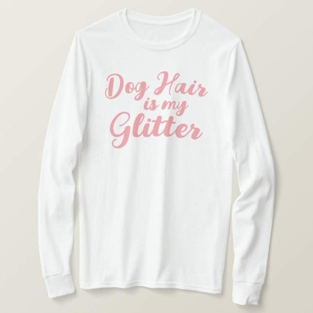 "Hund Hair är min Glitter" T Shirt (Design framsida)