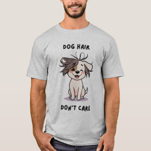 Hund Hair, bry dig inte! T Shirt