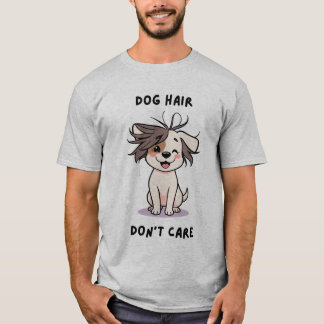 Hund Hair, bry dig inte! T Shirt