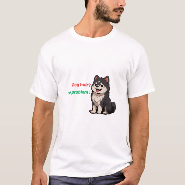 Hund Hair? Inga problem! T Shirt (Framsida)
