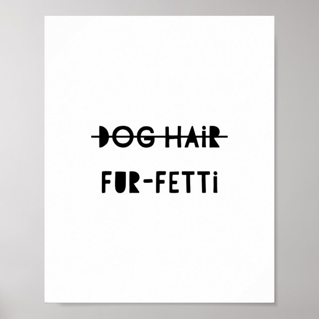 Hund Hair Päls-Fetti Funny Cute Quote Art Poster (Framsidan)