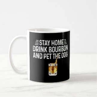 Hund håll dig hemma och drick Bourbon och ät Hund Kaffemugg
