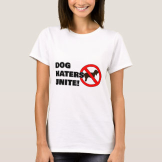 Hund hatare förenar sig! t shirt
