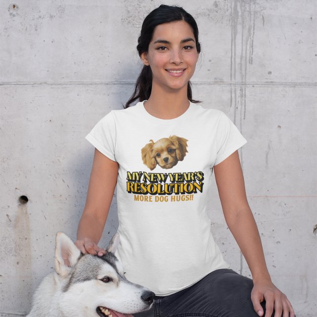 Hund Hugs - nyårslösning T Shirt (Skapare uppladdad)