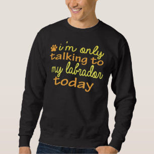 Hund I pratar bara med min arbetsplats i dag Lång Ärmad Tröja