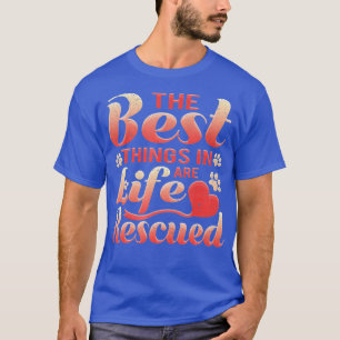 Hund Katt Rädding det bästa Saken i livet är T Shirt