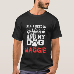 Hund Maggie Alla som behöver det är kaffe som min T Shirt