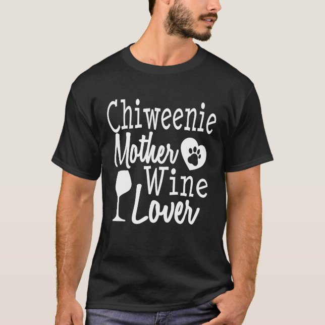 Hund Mamma Chiweenie Vin Älskare Mor Funny Kvinnor T Shirt (Framsida)