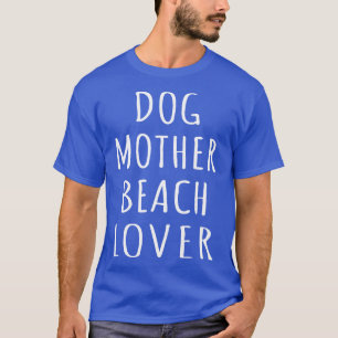 Hund Mor Beach Älskare I T Shirt