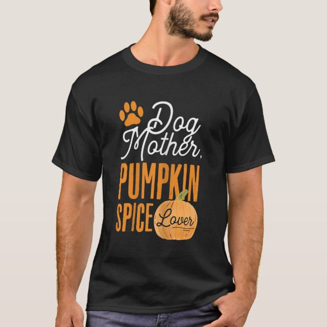 Hund Mor Pumpkin Spice Älskare Cute Fall Mamma Gir T Shirt (Framsida)