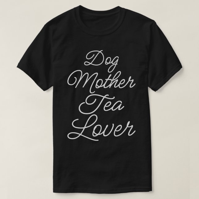 Hund Mor Tea Älskare II T Shirt (Design framsida)