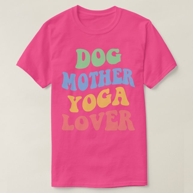 Hund Mor Yoga Älskare IV T Shirt (Design framsida)