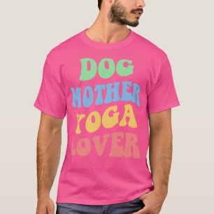 Hund Mor Yoga Älskare IV T Shirt