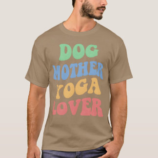 Hund-Mor Yoga Älskare Iv-vänner T Shirt