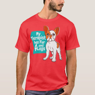 Hund My Therapist har Päls och 4 Ben Fransk B T Shirt