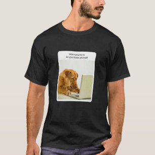 Hund-nota när du försöker göra din skatterådgivare t shirt